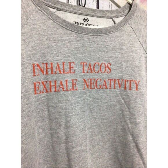 NEW ~ CENTS OF STYLE “ Inhale Tacos Exhale Negativity” Size XS Gray Sweatshirt - Picture 3 of 11